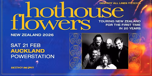 VENUE UPGRADE | Hothouse Flowers \/\/ Auckland \/\/ Powerstation \/\/ R18
