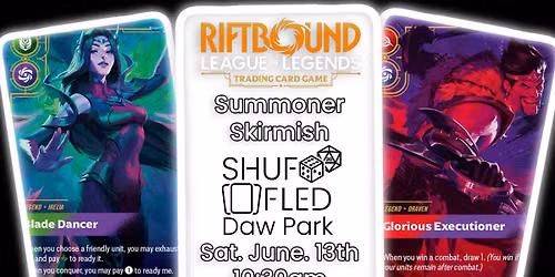 [Shuffled Daw Park] Riftbound Summoner Skirmish - Unleashed