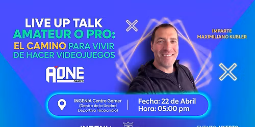 Live Up Talk: Amateur a Pro, el camino para vivir de hacer videojuegos