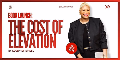 The Cost of Elevation Book Launch x Eb & the Detailss