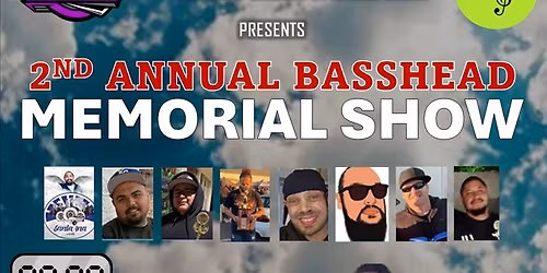 2nd Annual Basshead Memorial Show