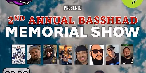 2nd Annual Basshead Memorial Show