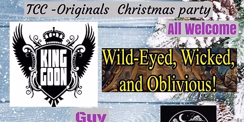 TCC - Originals Christmas Party w\/ King Goon + Wild Eyed, Wicked & Oblivious + more!