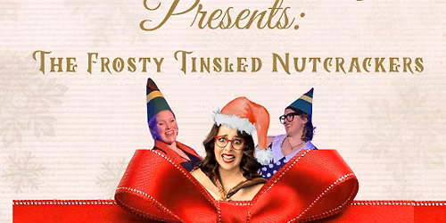 Honest 2 Betsy Presents: The Frosty Tinsled Nutcrackeres