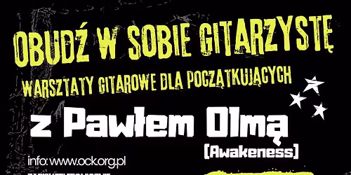 Obud\u017a w sobi\u0119 gitarzyst\u0119 \u2013 warsztaty gitarowe dla pocz\u0105tkuj\u0105cych z Paw\u0142em Olm\u0105
