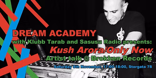 Artist talk with Kush Arora\/Only Now