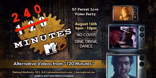 240 Minutes August 16th w DJ Ferret @ National Mechanics