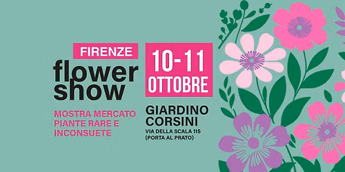 Firenze Flower Show - Mostra mercato piante rare e inconsuete - Giardino Corsini, Firenze