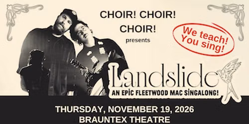 CHOIR! CHOIR! CHOIR! PRESENTS: LANDSLIDE: AN EPIC FLEETWOOD MAC SING-ALONG!