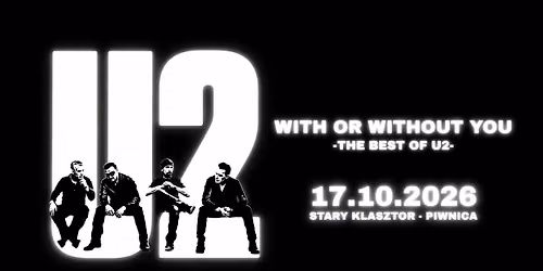 WITH OR WITHOUT YOU, czyli THE BEST OF U2 w Starym Klasztorze!