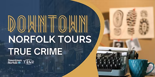 True Crime: A Downtown Norfolk Walking Tour