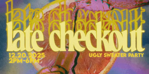 Late Checkout - Ugly sweater party