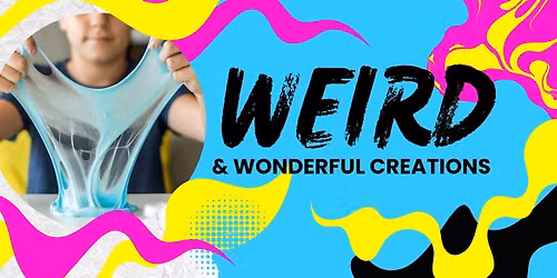 Weird & Wonderful Creations