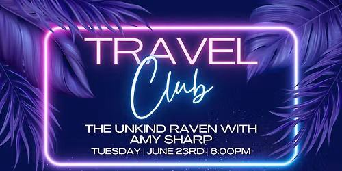 Travel Club at The Unkind Raven