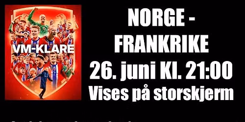 FOTBALL VM: Norge - Frankrike 26.juni kl.21:00 - GRATIS