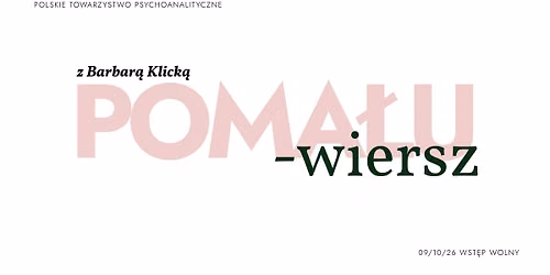 Poma\u0142u - wiersz. Cykl spotka\u0144 z Barbar\u0105 Klick\u0105