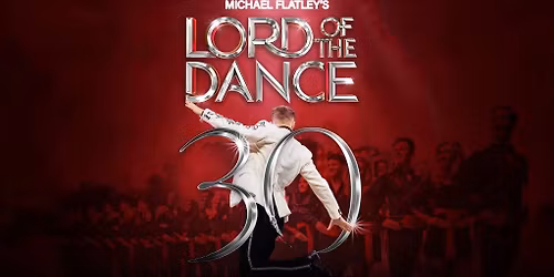 Lord of the Dance - 30th Anniversary (Marchants Coach Tour)