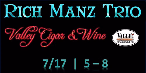 Rich Manz Trio @ Valley Cigar & Wine Bar