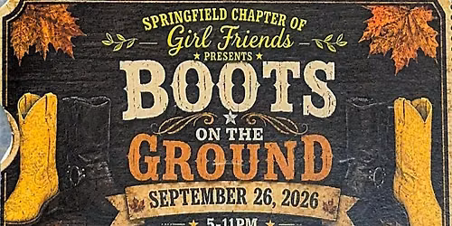 Springfield Girl Friends presents Boots on the Ground