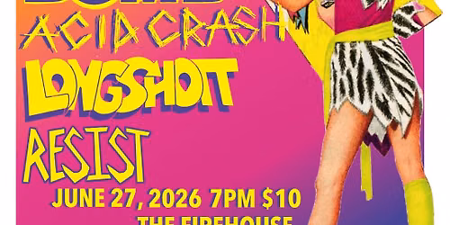 SONIC BOMB | ACID CRASH | LONGSHOT | RESIST All Ages at The Firehouse Worcester