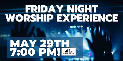 Friday Night Worship Experience