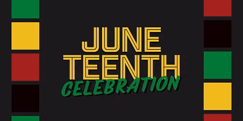 Juneteenth Celebration!