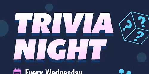 Trivia Night! Every Wednesday