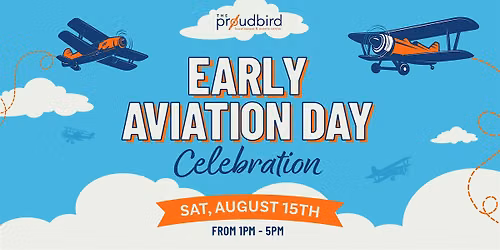 Early Aviation Day Celebration at Proud Bird