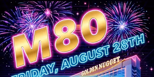M80 @ GOLDEN NUGGET CASINO, Atlantic City, NJ