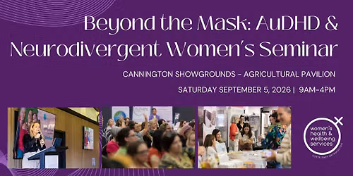 Beyond the Mask: AuDHD & Neurodivergent Women\u2019s Seminar