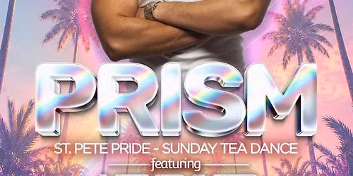 St. Pete PRIDE Tea Dance - PRISM