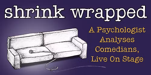 Shrink Wrapped: A Psychologist Analyses Comedians, Live on Stage