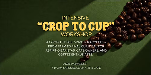 Intensive Crop to Cup Workshop