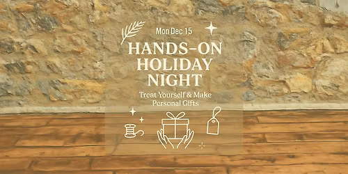 Hands-On Holiday Night: Treat Yourself & Make Personal Gifts