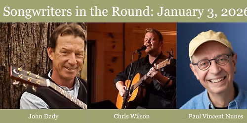 Songwriters in the Round 2026: John Dady, Chris Wilson, and Paul Vincent Nunes