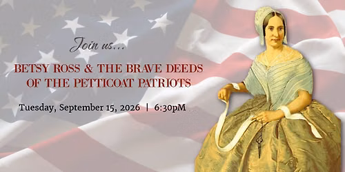 Betsy Ross and the Brave Deeds of the Petticoat Patriots