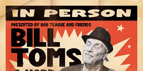 Natalie\u2019s and Bob Teague Present Bill Toms and Hard Rain