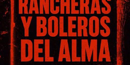 RANCHERAS Y BOLEROS DEL ALMA: Entre copas y suspiros