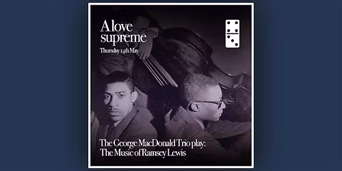 A Love Supreme ft: The George MacDonald Trio play Ramsey Lewis