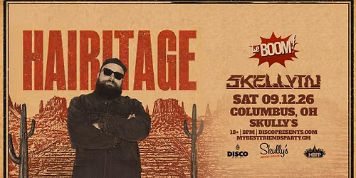 HAIRITAGE @ LeBOOM! 9\/12\/26 HAIRITAGE + SKELLYTN