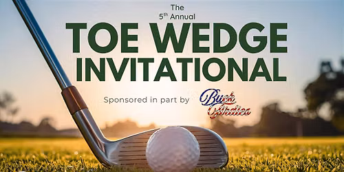 5th Annual TOE WEDGE INVITATIONAL