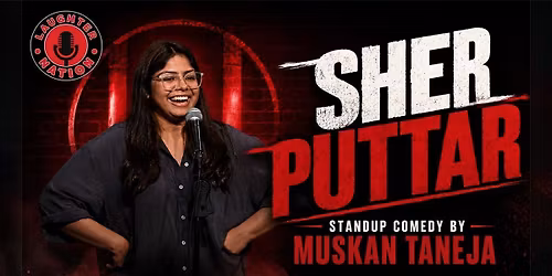 Sher Puttar - Standup comedy by Muskan Taneja