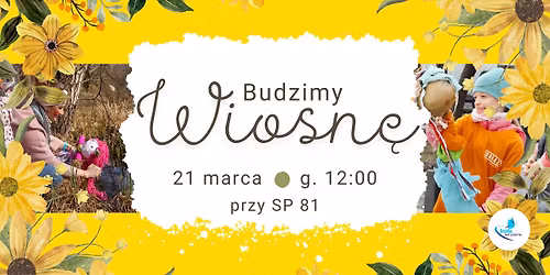 Budzimy Wiosn\u0119 ! \ud83c\udf38 21 marca przy SP 81