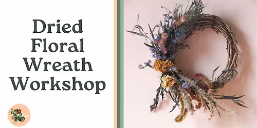 Dried Floral Wreath Workshop