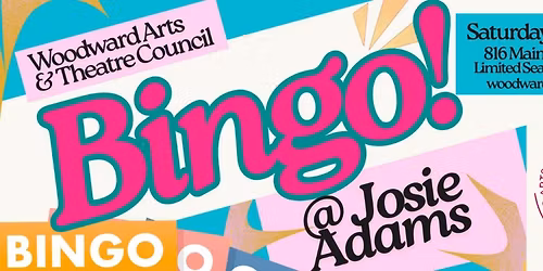 Bingo! @ Josie Adams- A Woodward Arts & Theatre Council Fundraiser