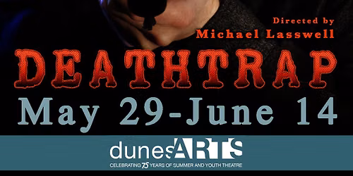 Deathtrap | Dunes Season Opener