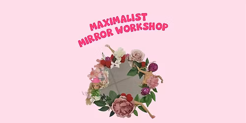 Maximalist mirror workshop