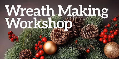 Wreath Making Workshop 