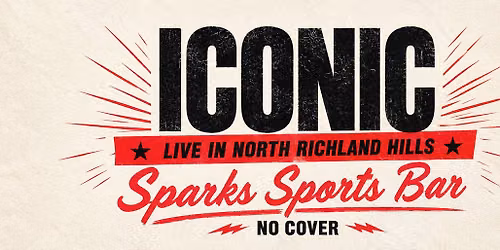ICONIC - The Band - LIVE in NORTH RICHLAND HILLS at Sparks Sports Bar on Rufe Snow - NO COVER!