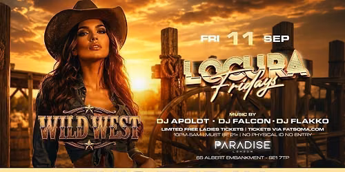 WILD WEST EDITION\u201dLOCURA FRIDAYS\u201d @PARADISE NIGHTCLUB 